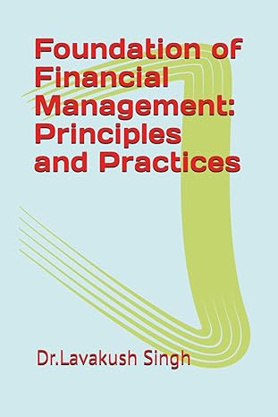 foundation of financial management principles and practices 1st edition dr lavakush singh b0csxf1r5k,