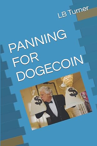 panning for dogecoin 1st edition larry turner b08w7r1h5b, 979-8707044717