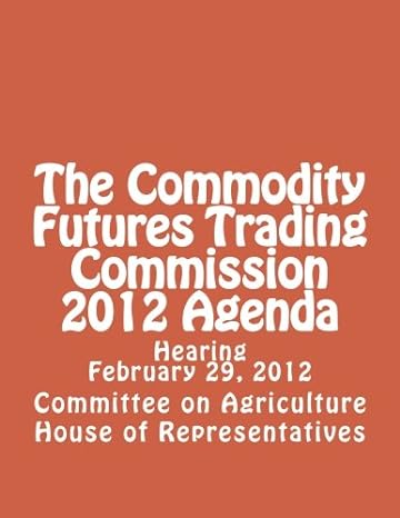 the commodity futures trading commission 2012 agenda 1st edition committee on agriculture house of