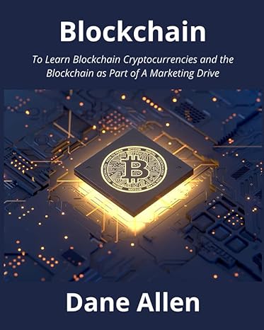blockchain to learn blockchain cryptocurrencies and the blockchain as part of a marketing drive 1st edition
