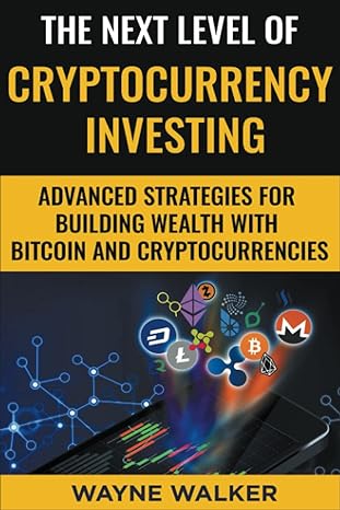 the next level of cryptocurrency investing 1st edition wayne walker 1393220223, 978-1393220220