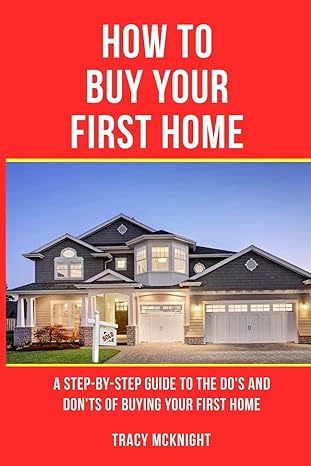 how to buy your first home 1st edition tracy mcknight b0cxcxbjws, 979-8869124289