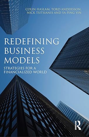Redefining Business Models Strategies For A Financialized World