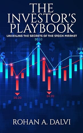 the investors playbook unveiling the secrets of the stock market 1st edition rohan a dalvi b0cvqzsph5,