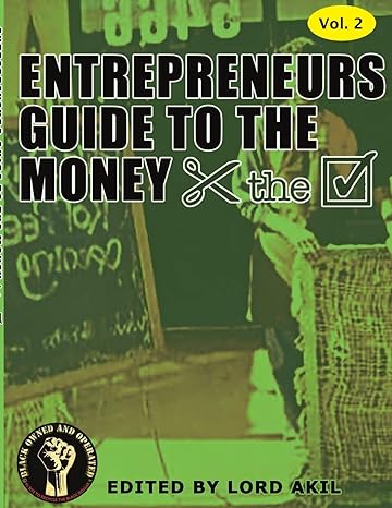 entrepreneurs guide to the money 2nd edition lord akil 1387231030, 978-1387231034