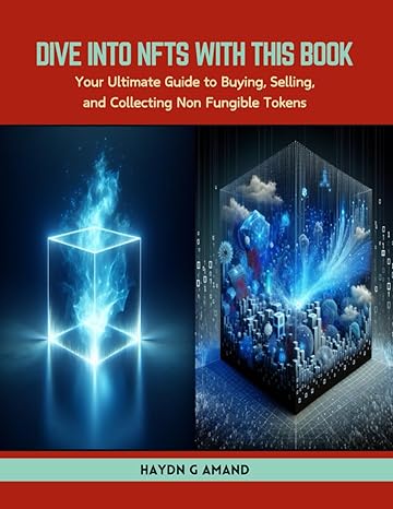 dive into nfts with this book your ultimate guide to buying selling and collecting non fungible tokens 1st