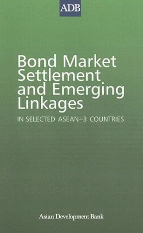 bond market settlement and emerging linkages in selected asean+3 countries 1st edition asian development bank