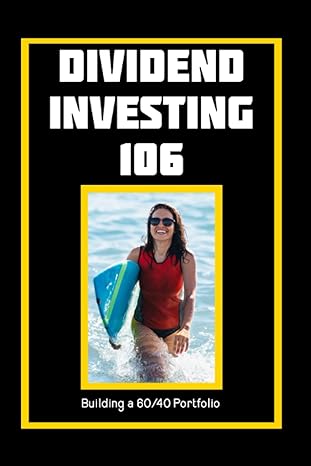 dividend investing 106 building a 60/40 portfolio 1st edition joshua king b0c9s5hhry, 979-8851405563