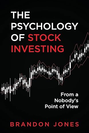 psychology of stock investing from a nobodys point of view 1st edition brandon jones 1735185272,