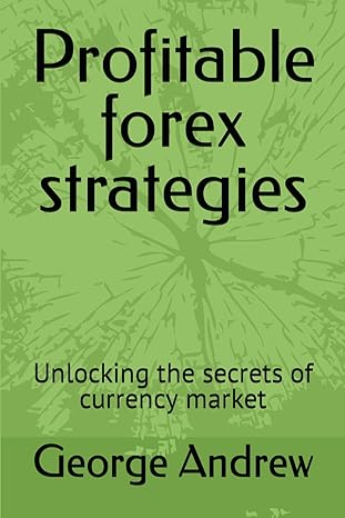 profitable forex strategies unlocking the secrets of currency market 1st edition george andrew b0cp3b65j3,