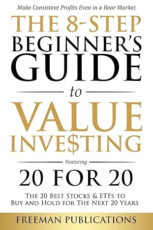 the 8 step beginners guide to value investing featuring 20 for 20 the 20 best stocks and etfs to buy and hold