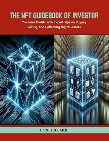 the nft guidebook of investor maximize profits with expert tips on buying selling and collecting digital