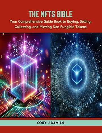 the nfts bible your comprehensive guide book to buying selling collecting and minting non fungible tokens 1st