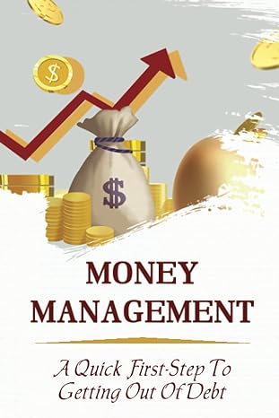 money management a quick first step to getting out of debt 1st edition charissa waltersheid b09yyblxyg,