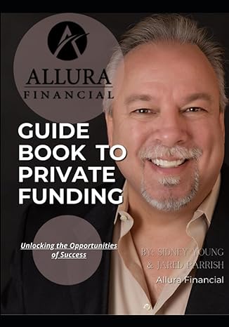 allura financial guide book to private funding unlocking the opportunities of success 1st edition sidney
