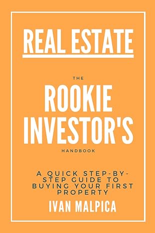 the rookie investors handbook a quick step by step guide to buying your first property 1st edition ivan