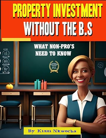 property investment without the b s what the non pros need to know 1st edition kizzi nkwocha b0c2rx95wg,