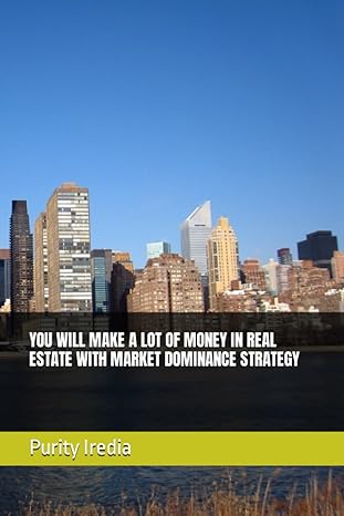 you will make a lot of money in real estate with market dominance strategy 1st edition mrs purity iredia