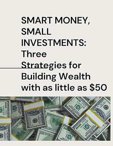 smart money small investments three strategies for building wealth with as little as $50 1st edition val
