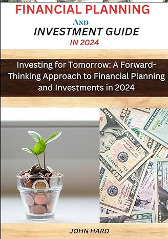 financial planning and investment guides 2024 investing for tomorrow a forward thinking approach to financial
