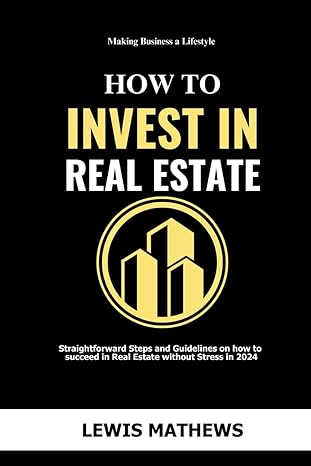 how to invest in real estate in 2024 straightforward steps and guidelines on how to succeed in real estate
