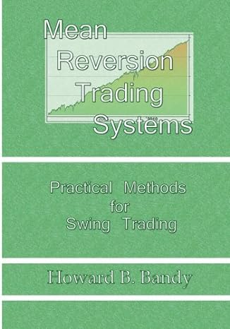 mean reversion trading system practical methods for swing trading 1st edition dr howard b bandy 0979183847,
