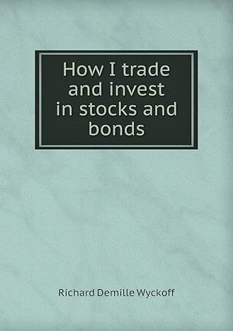 how i trade and invest in stocks and bonds 1st edition richard demille wyckoff 5518664133, 978-5518664135
