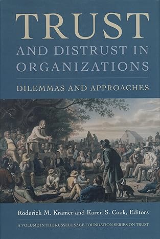 trust and distrust in organizations dilemmas and approaches 1st edition roderick moreland kramer ,karen s