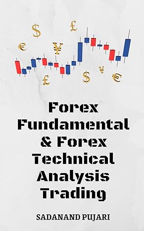 forex fundamental and forex technical analysis trading 1st edition sadanand pujari b0cpczvwtf, 979-8870646121