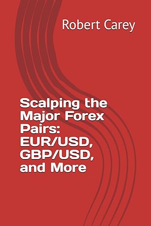 scalping the major forex pairs eur/usd gbp/usd and more 1st edition robert carey b0cl7pvvpv, 979-8864649299