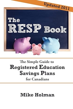 the resp book the simple guide to registered education savings plans for canadians 1st edition mike holman