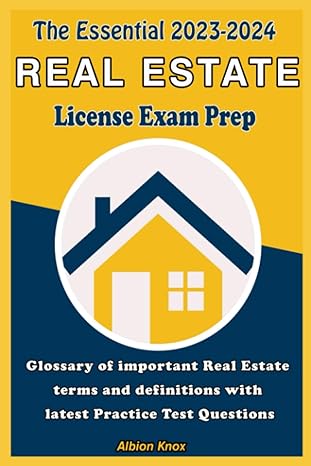 the essential 2023 2024 real estate license exam prep glossary of important real estate terms and definitions