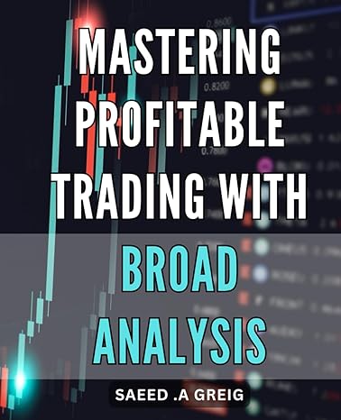 mastering profitable trading with broad analysis transform your trading strategy with advanced analytical