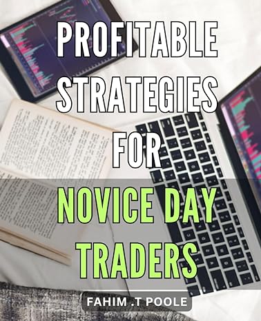 profitable strategies for novice day traders maximize your trading profits with proven strategies for