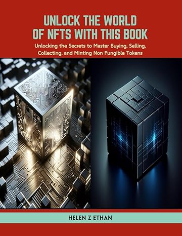unlock the world of nfts with this book unlocking the secrets to master buying selling collecting and minting