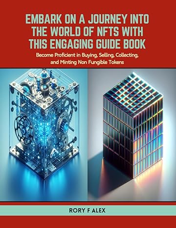 embark on a journey into the world of nfts with this engaging guide book become proficient in buying selling