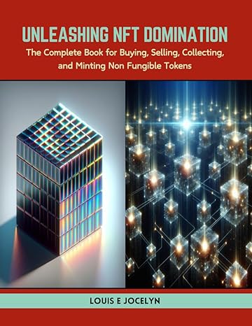 unleashing nft domination the complete book for buying selling collecting and minting non fungible tokens 1st