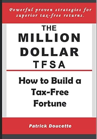 the million dollar tfsa how to build a tax free fortune 1st edition patrick doucette 1973438879,