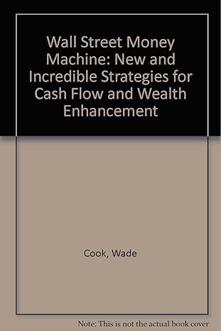 wall street money machine new and incredible strategies for cash flow and wealth enhancement 1st edition wade