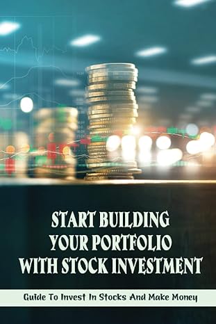 start building your portfolio with stock investment guide to invest in stocks and make money what stocks are