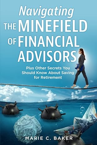 navigating the minefield of financial advisors plus other secrets you should know about saving for retirement