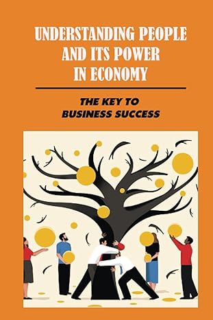 understanding people and its power in economy the key to business success creating human centric workplace