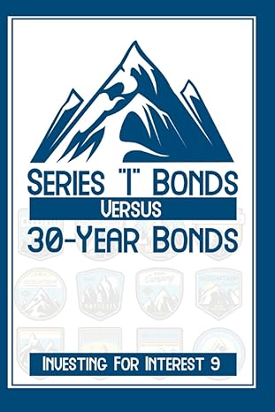 investing for interest 9 series i bonds vs 30 year bonds 1st edition joshua king b0bcrth1bz, 979-8351516042