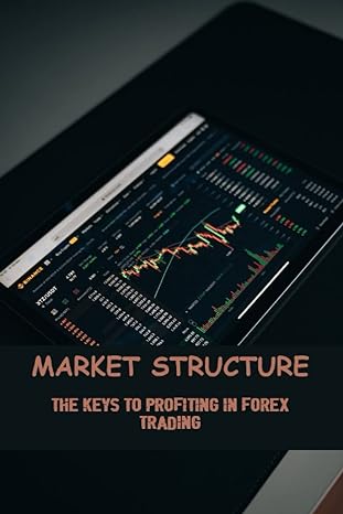 market structure the keys to profiting in forex trading 1st edition milan startt b0bzffx44w, 979-8388271167