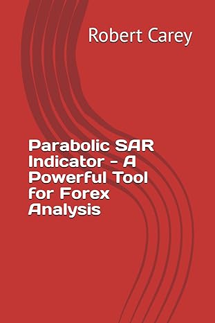 parabolic sar indicator a powerful tool for forex analysis 1st edition robert carey b0cnmnt7gv, 979-8868121456