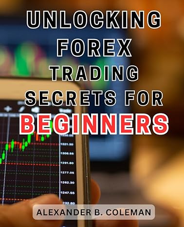 unlocking forex trading secrets for beginners discover the profitable techniques and strategies to master