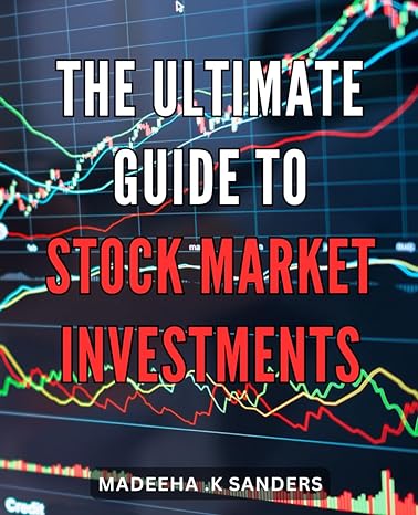 the ultimate guide to stock market investments master the secrets of successful investing in the stock market