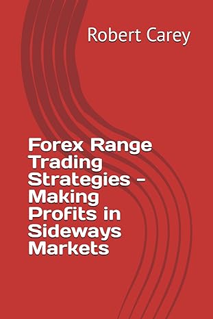 forex range trading strategies making profits in sideways markets 1st edition robert carey b0cnvqtkp7,