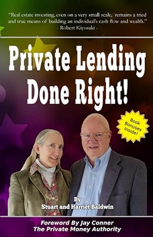private lending done right how to become a private lender and earn high rates of return safely and securely