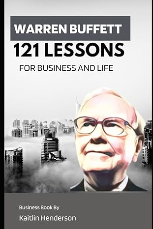 121 lessons from warren buffett for business and life 1st edition kaitlin henderson b0btf1h78z, 979-8375423555
